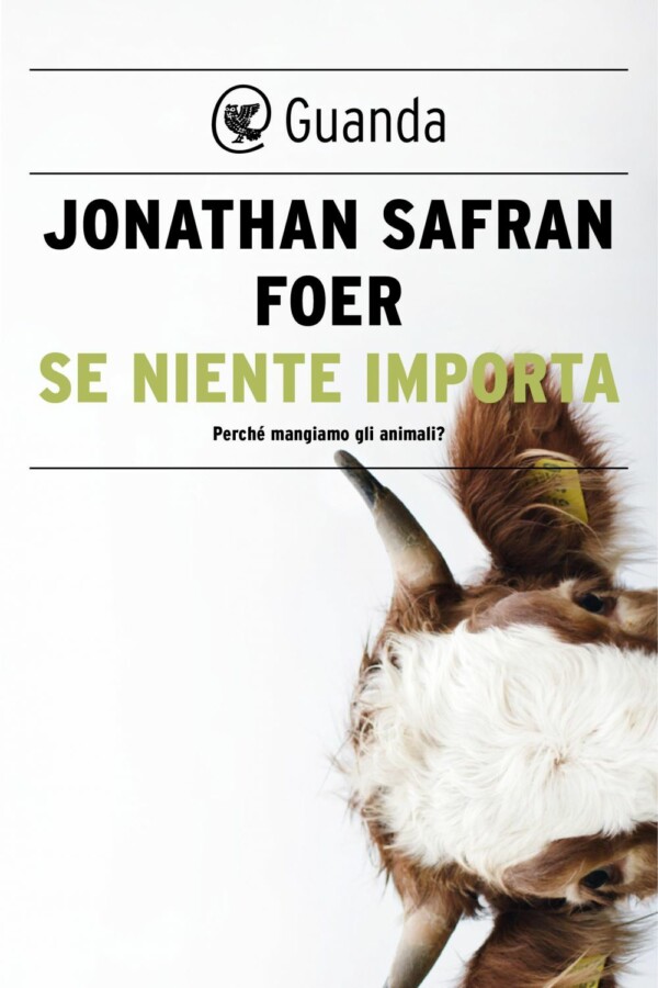 Se niente importa. Perché mangiamo gli animali ? di Jonathan Safran Foer